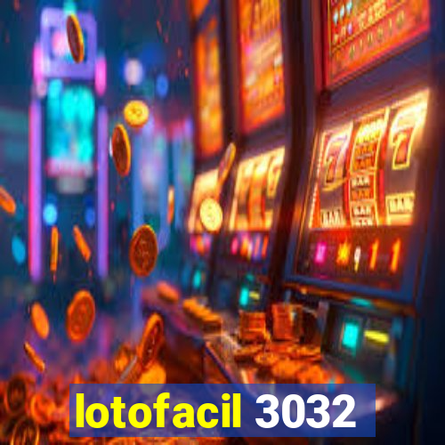 lotofacil 3032